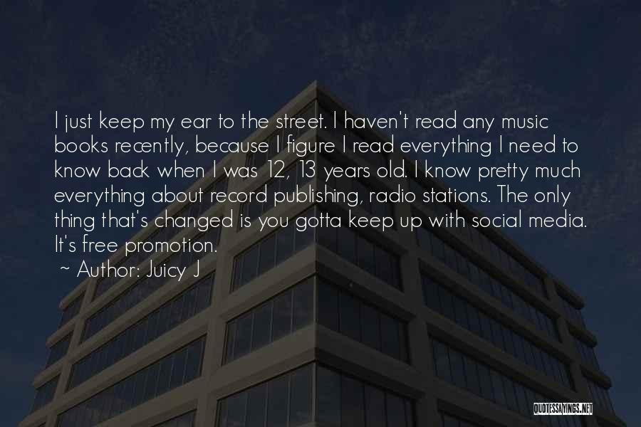 Radio Stations Quotes By Juicy J