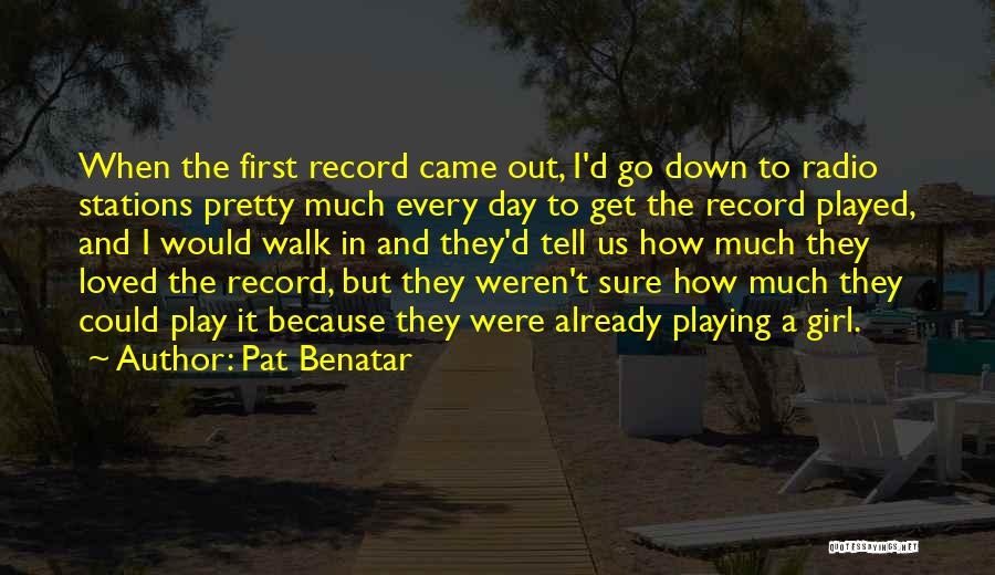 Radio Stations Quotes By Pat Benatar