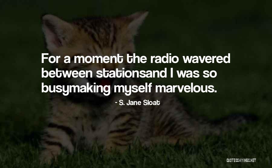 Radio Stations Quotes By S. Jane Sloat