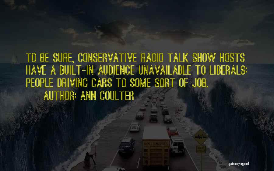 Radio Talk Show Quotes By Ann Coulter