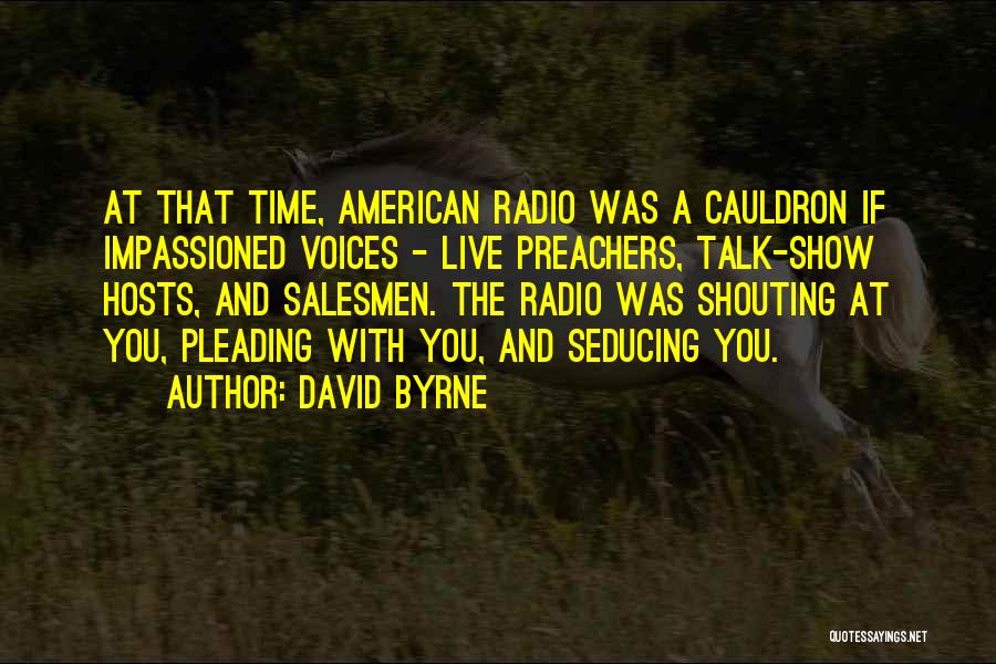 Radio Talk Show Quotes By David Byrne