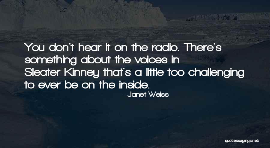 Radio You Quotes By Janet Weiss Radio You Quotes By Janet Weiss