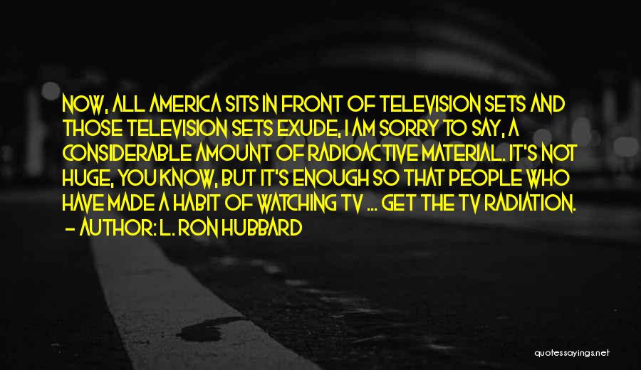 Radioactive Quotes By L. Ron Hubbard