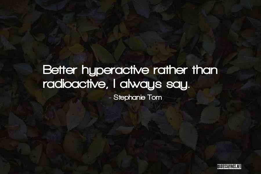 Radioactive Quotes By Stephanie Tom