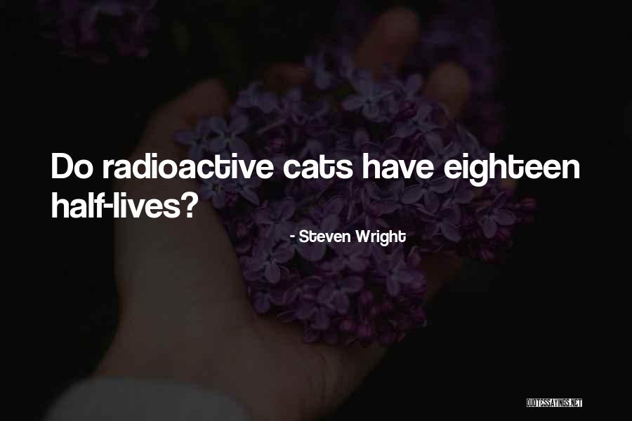 Radioactive Quotes By Steven Wright