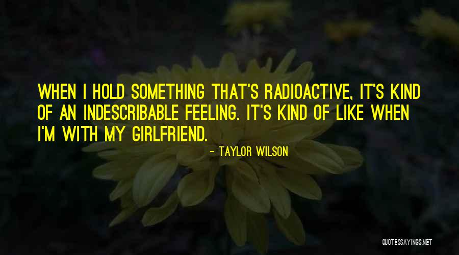 Radioactive Quotes By Taylor Wilson