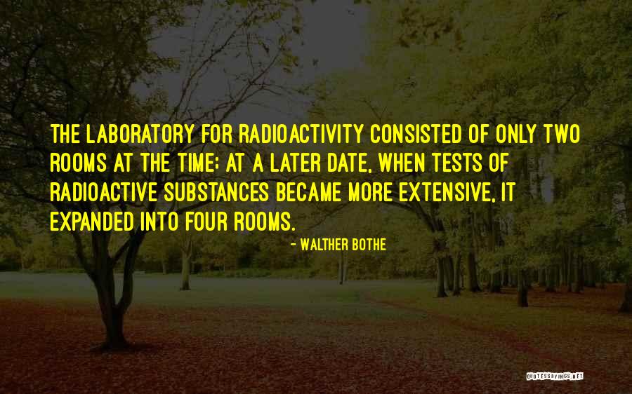 Radioactivity Quotes By Walther Bothe