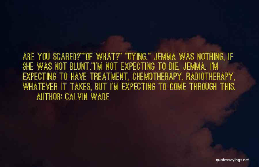 Radiotherapy Quotes By Calvin Wade