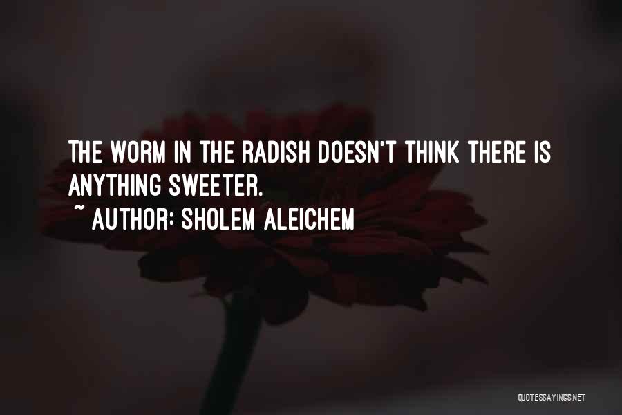 Radish Quotes By Sholem Aleichem