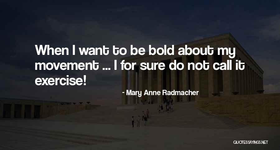 Radmacher Quotes By Mary Anne Radmacher