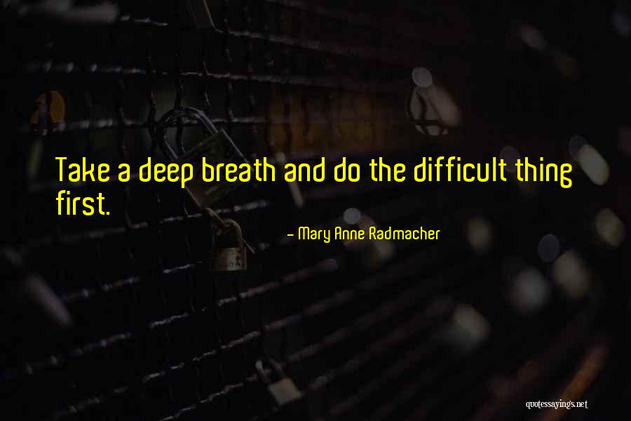 Radmacher Quotes By Mary Anne Radmacher