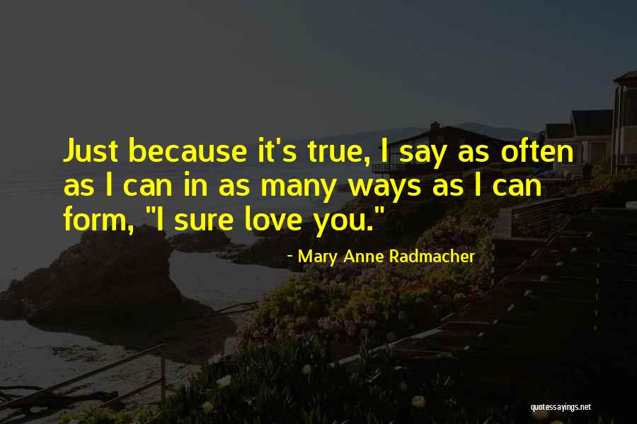 Radmacher Quotes By Mary Anne Radmacher