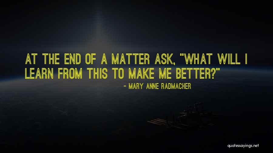 Radmacher Quotes By Mary Anne Radmacher