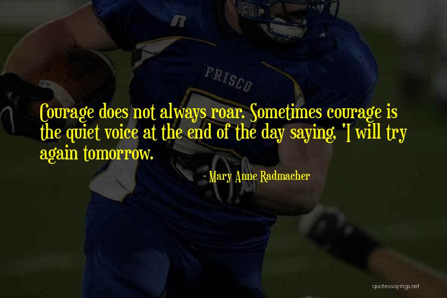 Radmacher Quotes By Mary Anne Radmacher Radmacher Quotes By Mary Anne Radmacher