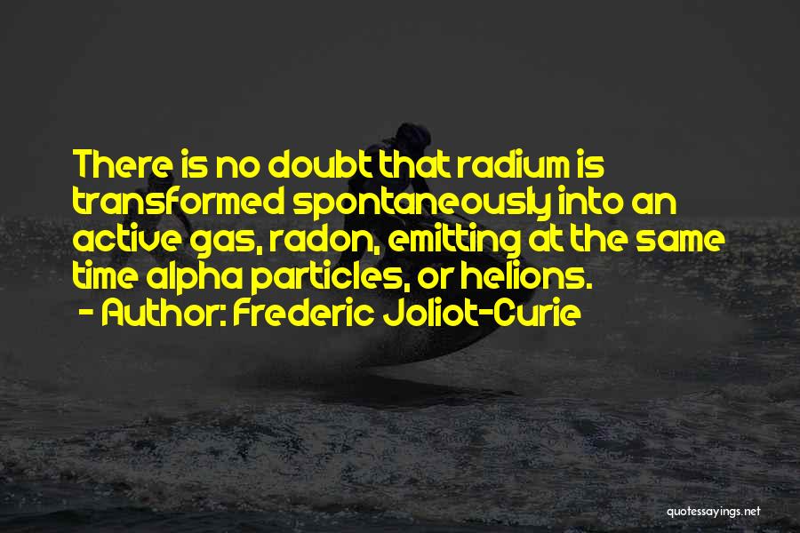 Radon Quotes By Frederic Joliot-Curie