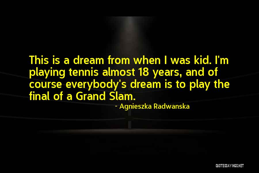 Radwanska Agnieszka Quotes By Agnieszka Radwanska Radwanska Agnieszka Quotes By Agnieszka Radwanska