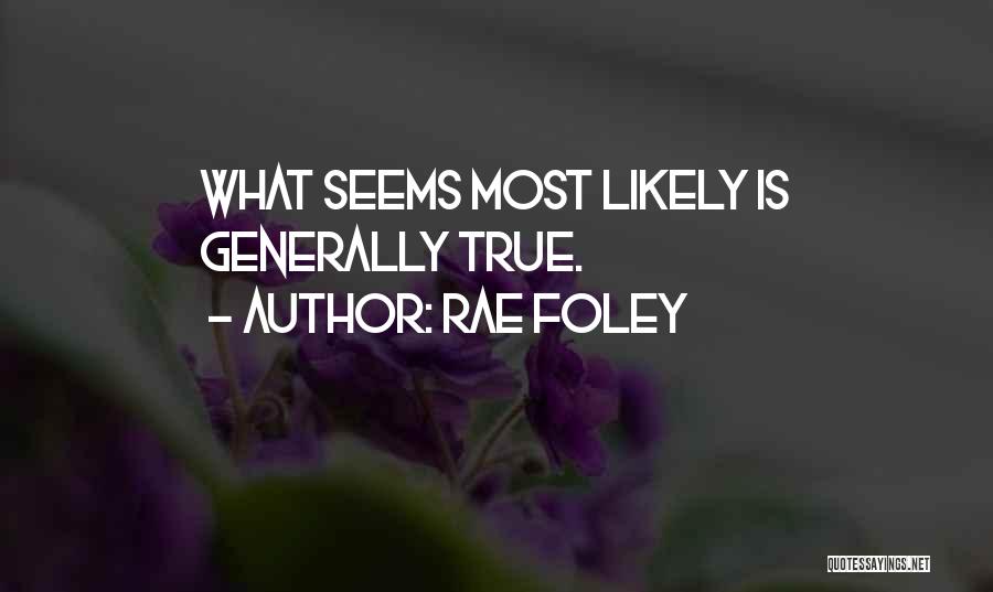 Rae Foley Quotes 244017