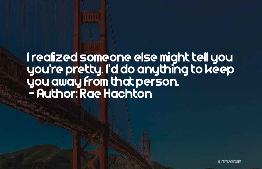 Rae Hachton Quotes 2239132
