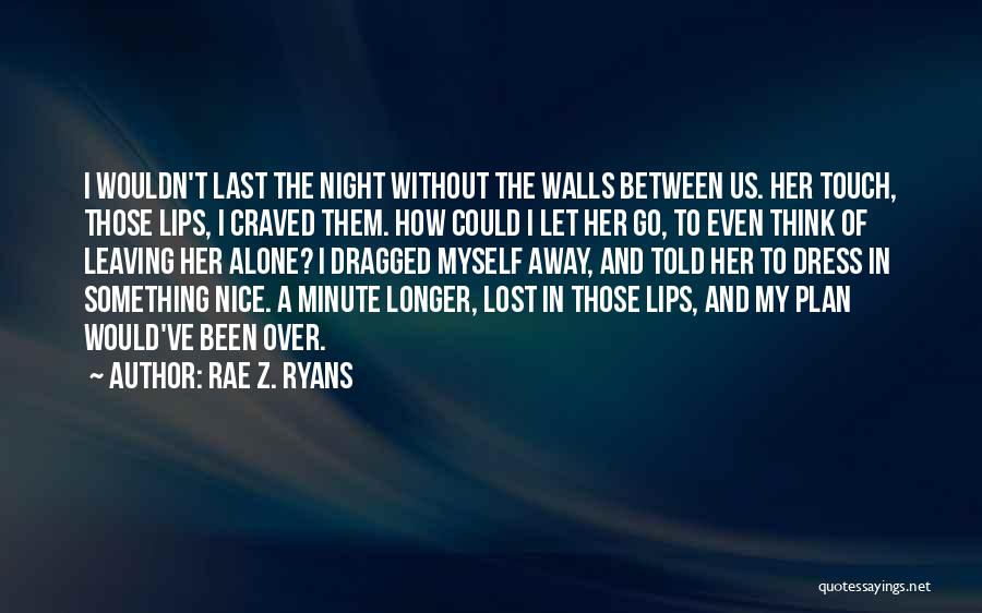 Rae Z. Ryans Quotes 751691