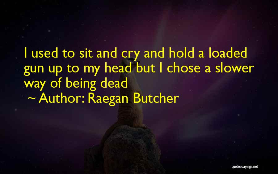 Raegan Butcher Quotes 472996