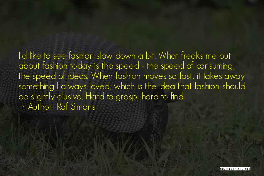 Raf Simons Quotes 2249906