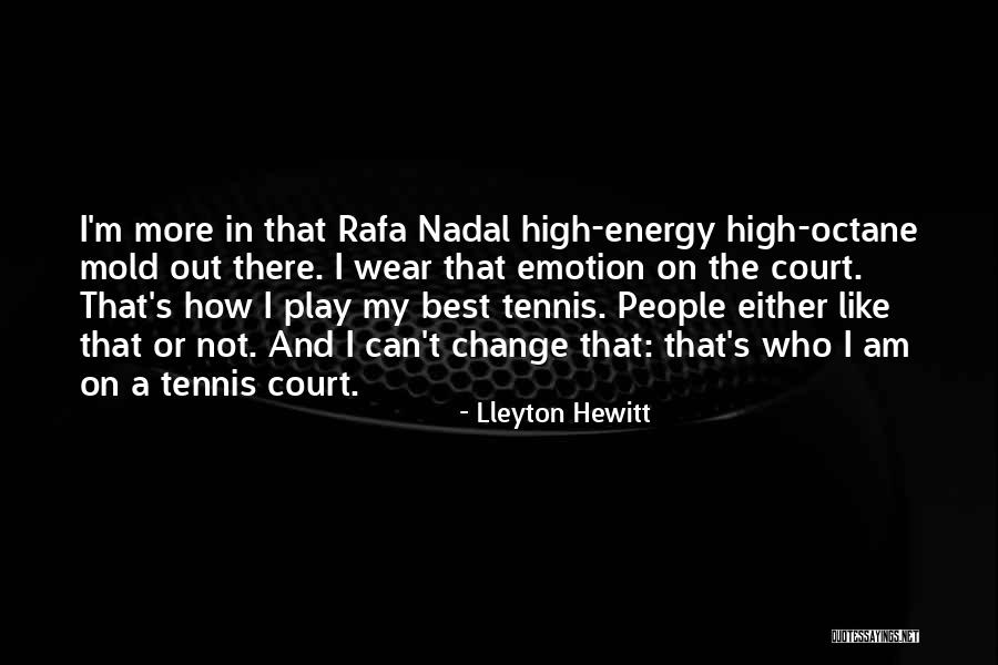 Rafa Nadal Quotes By Lleyton Hewitt Rafa Nadal Quotes By Lleyton Hewitt