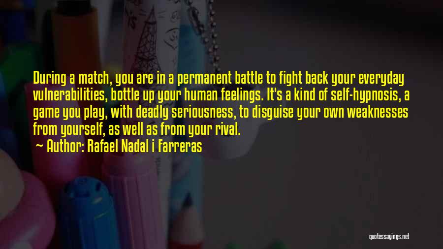 Rafa Quotes By Rafael Nadal I Farreras