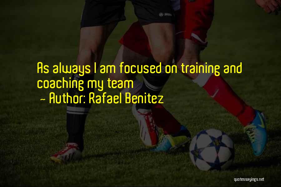 Rafael Benitez Quotes 647251