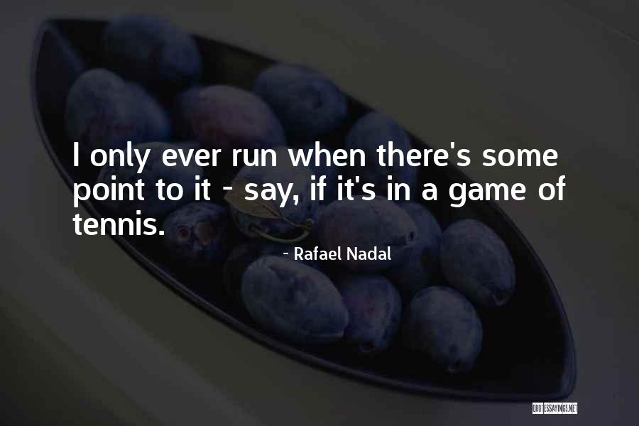 Rafael Nadal Quotes 1778915