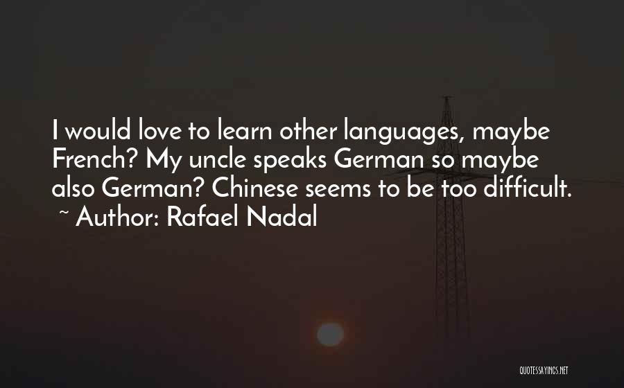 Rafael Nadal Quotes 321299
