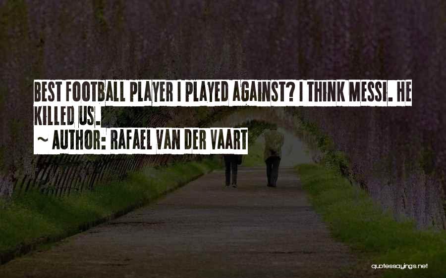 Rafael Van Der Vaart Quotes 709507