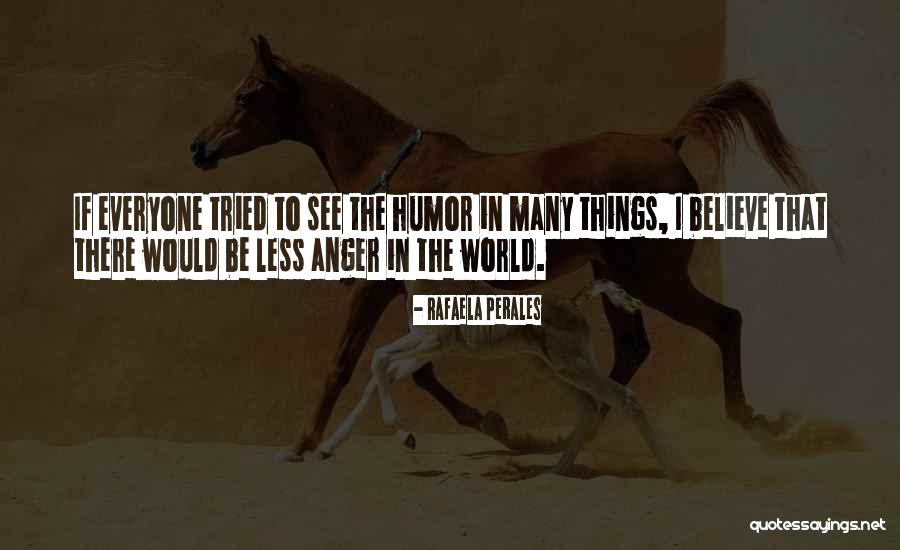 Rafaela Quotes By Rafaela Perales Rafaela Quotes By Rafaela Perales