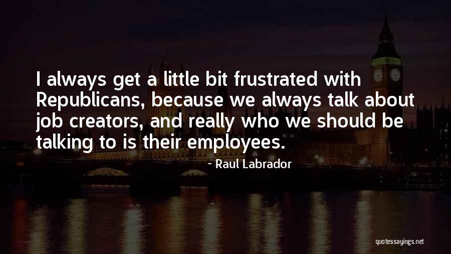 Raffinee Quotes By Raul Labrador Raffinee Quotes By Raul Labrador