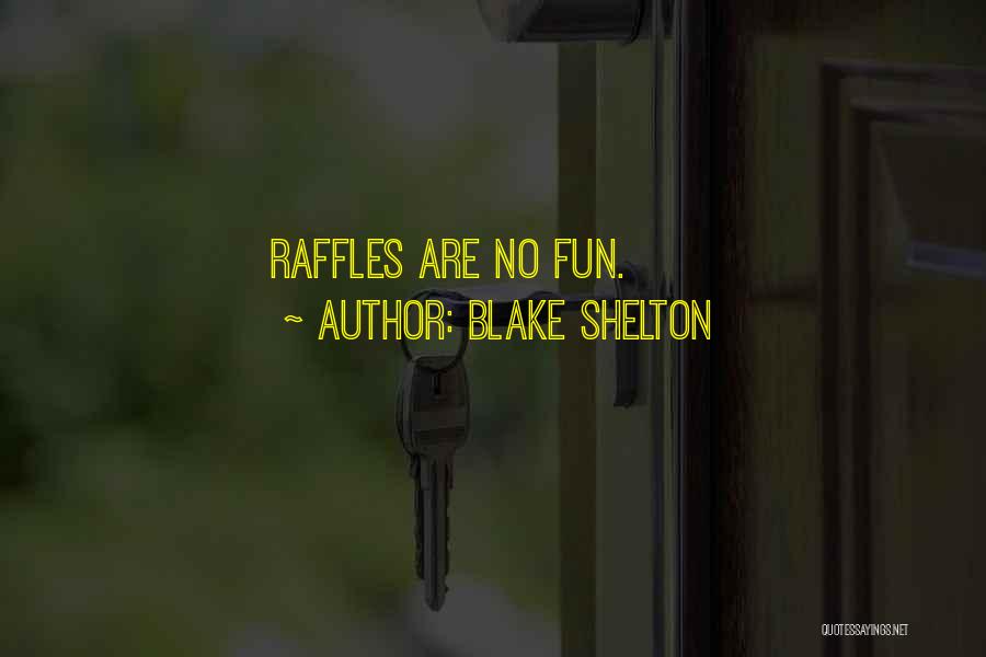 Raffles Quotes By Blake Shelton