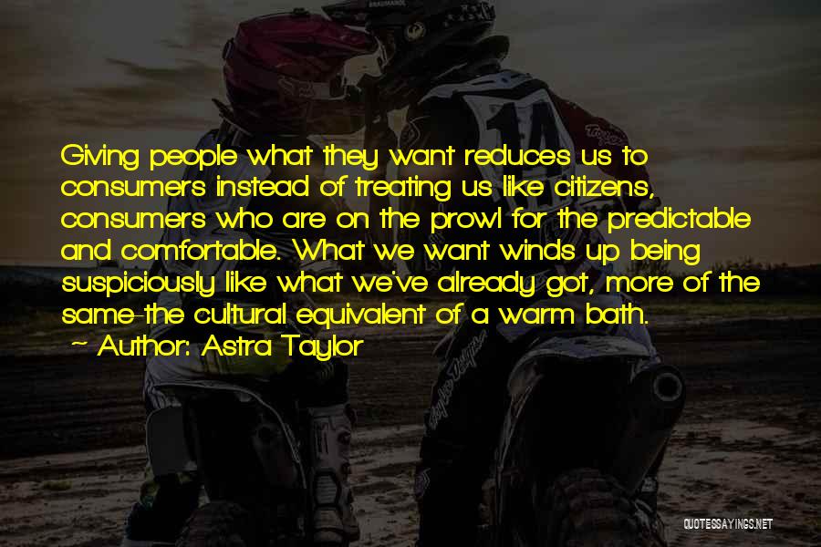 Rafturi Din Quotes By Astra Taylor