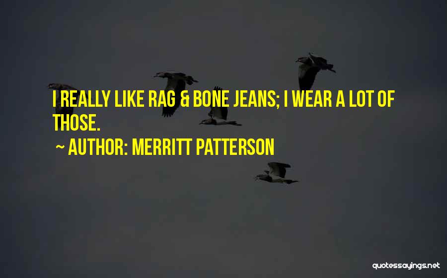 Rag And Bone Quotes By Merritt Patterson