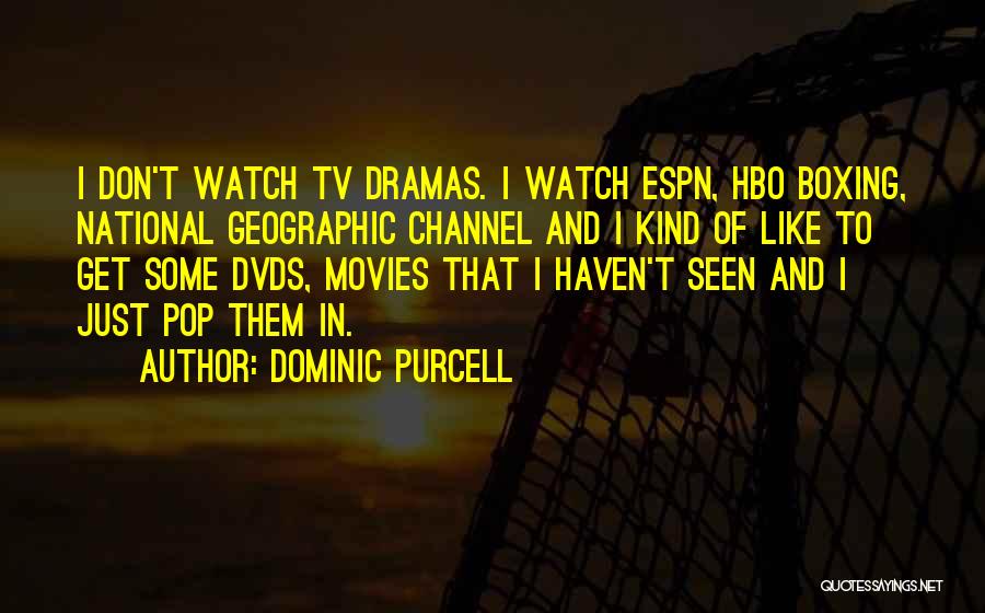 Ragalahari Quotes By Dominic Purcell