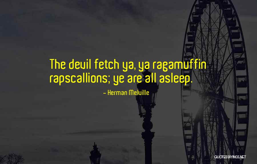 Ragamuffin Quotes By Herman Melville