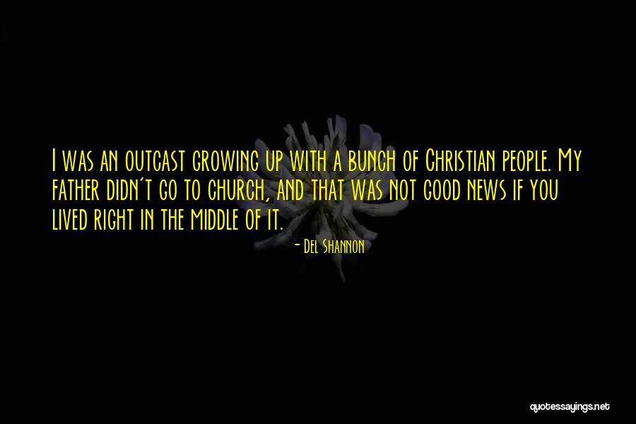 Ragasa Industrias Quotes By Del Shannon Ragasa Industrias Quotes By Del Shannon