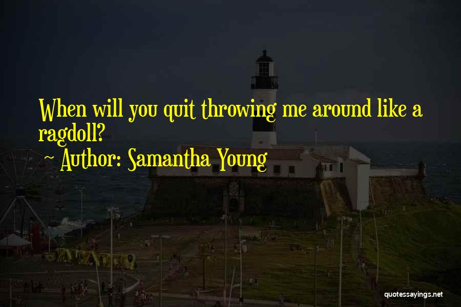 Ragdoll Quotes By Samantha Young