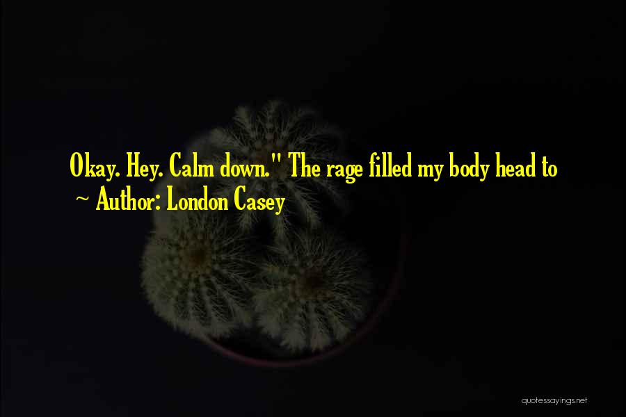 Rage Filled Quotes By London Casey