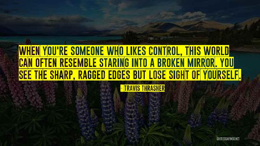 Ragged Edges Quotes By Travis Thrasher Ragged Edges Quotes By Travis Thrasher