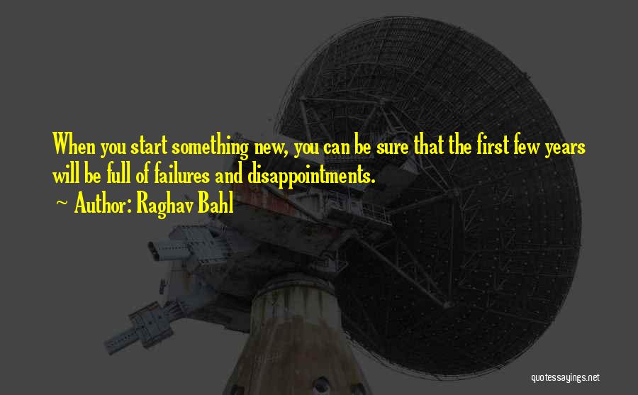 Raghav Bahl Quotes 874851