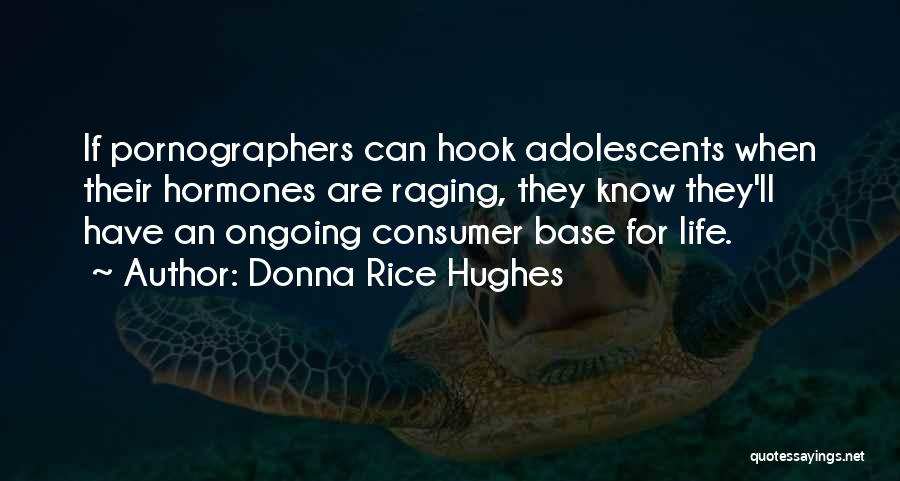 Raging Hormones Quotes By Donna Rice Hughes