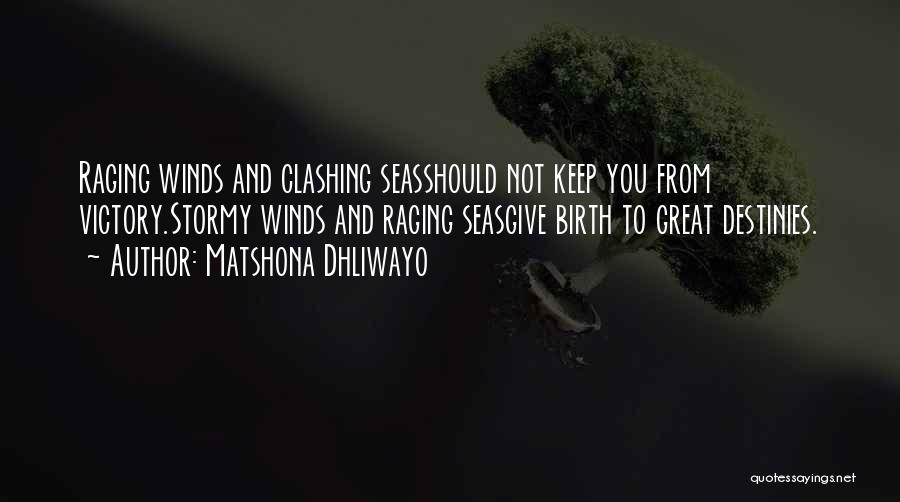 Raging Seas Quotes By Matshona Dhliwayo