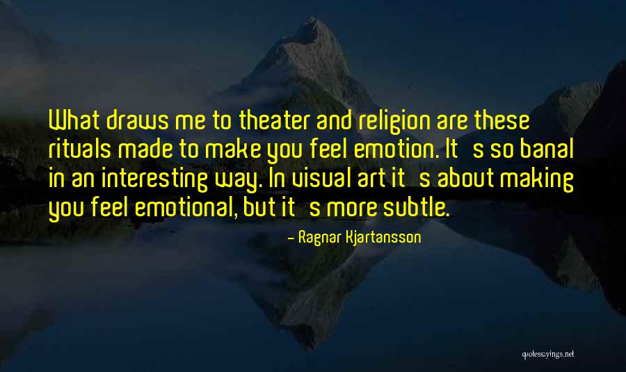 Ragnar Kjartansson Quotes 117169 Ragnar Kjartansson Quotes 117169
