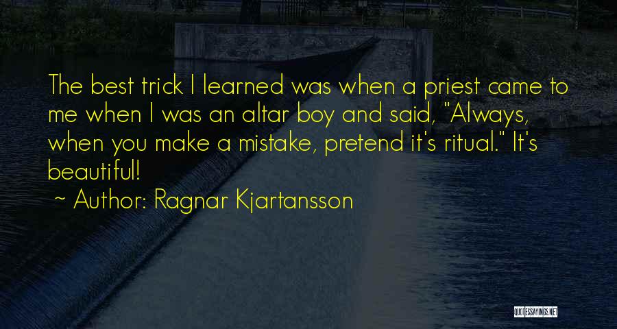 Ragnar Kjartansson Quotes 1184647