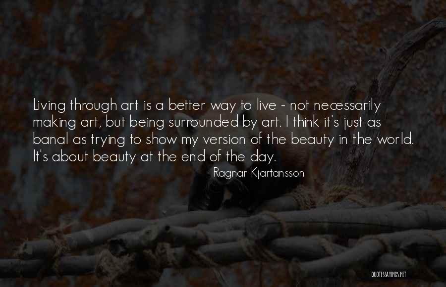 Ragnar Kjartansson Quotes 1456036 Ragnar Kjartansson Quotes 1456036