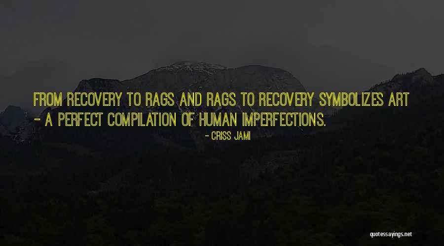 Rags To Riches Quotes By Criss Jami Rags To Riches Quotes By Criss Jami