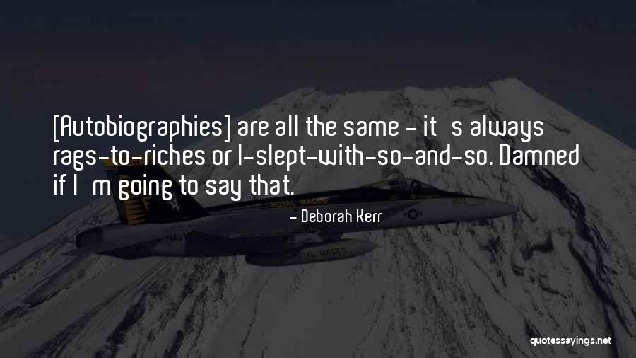 Rags To Riches Quotes By Deborah Kerr